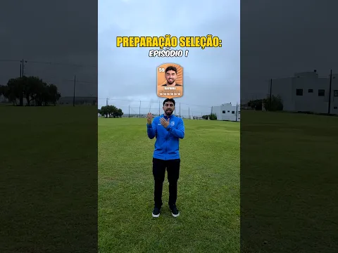 PREPARAÇÃO SELEÇÃO ⚽️ EP.1