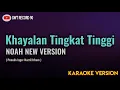 Lagu NOAH - Khayalan Tingkat Tinggi New Version ( Karaoke )