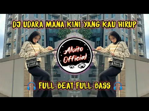 Download MP3 DJ Udara Mana Kini Yang Kau Hirup Full Beat Full Bass Remix Tik Tok | Jungle Dutch 2021