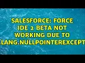 Salesforce Force IDE 2 BETA not working due to java lang NullPointerExceptions
