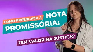 Como preencher a NOTA PROMISSÓRIA: tem valor na Justiça?