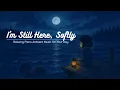 Download Lagu I'm Still Here, Softly | 1 hour relaxing piano ambient music for focus, chill, and sleep 🏮