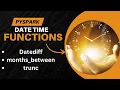45 Date functions in PySpark datediff month - between trunc functions