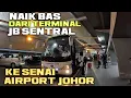 Download Lagu NAIK BAS DARI TERMINAL JB SENTRAL KE BANDARA SENAI JOHOR