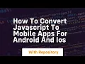 how to convert javascript to mobile apps for android and ios