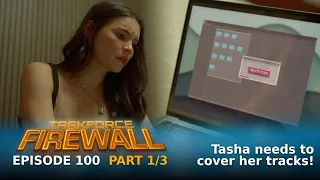 Taskforce Firewall: Tasha needs to cover her tracks! (Episode 100 - Part 1/3)