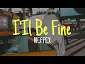 Download Lagu Neffex - I’ll be fine ( lyrics video)