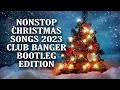 Download Lagu NONSTOP CHRISTMAS SONGS 2023 CLUB BANGER BOOTLEG EDITION WITH DJ MICHAEL JOHN