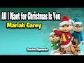 All I Want for Christmas Is You - Mariah Carey (Version Chipmunks - Lyrics/Letra)