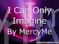 MercyMe - I Can Only Imagine (w/ lyrics)