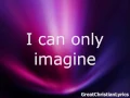 Download Lagu MercyMe - I Can Only Imagine (w/ lyrics)