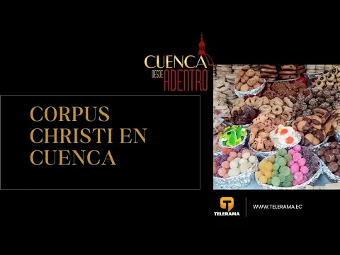 Cuenca Desde Adentro: Corpus Christi en Cuenca