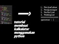 tutorial membuat kalkulator dengan menggunakan bahasa pemrograman python