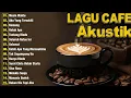 Download Lagu Lagu Akustik Terbaru 2025 | Musik Cafe Populer Enak Didengar 2025 ~ Akustik Lagu Indonesia