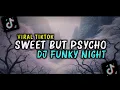 Lagu Sweet But Psycho - Ava Max | DJ Funky Night Viral TikTok Terbaru (DJ_Linder)