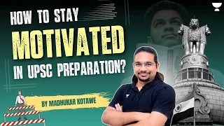 How to stay motivated in UPSC preparation? | Tips and Strategies By Madhukar Kotawe | #upscexam