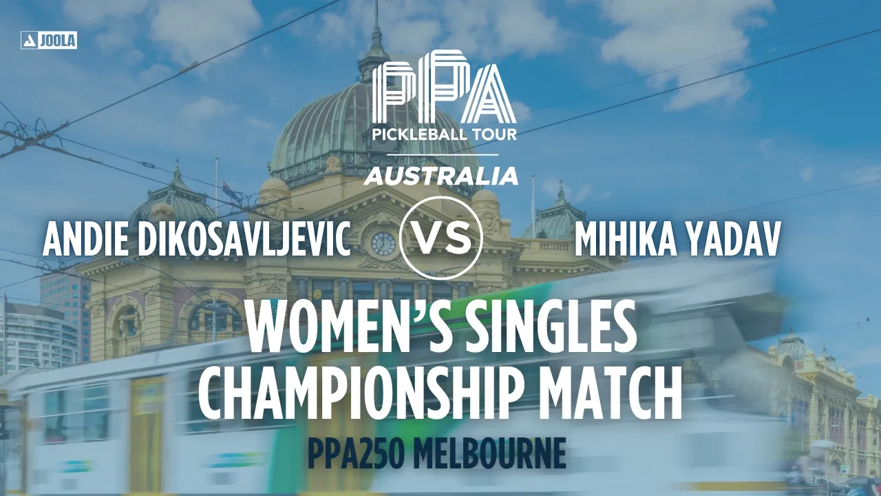 Andie Dikosavljevic vs Mihika Yadav at the Melbourne PPA 250 | Gold Medal Match
