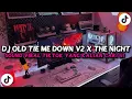 Download Lagu DJ OLD TIE ME DOWN V2 X THE NIGHT STYLE KONDANG JEDAG JEDUG CANDU VIRAL TIKTOK TERBARU 2025 ! 