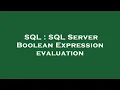 SQL SQL Server Boolean Expression evaluation