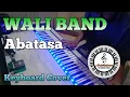Lagu Wali Band - Abatasa (Keyboard Cover)