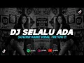 DJ SELALU ADA - BLACKOUT | SOUND KANE VIRAL TIKTOK 2024 [BOOTLEG]