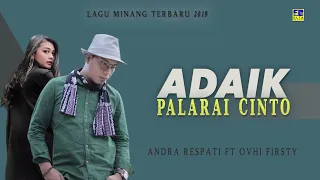andra respati feat ovhi firsty adaik palarai cinto official music video lagu minang terbaru 2019