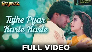 tujhe pyar karte karte 4k video song naajayaz ajay devgn bolly tahir muzick official hd