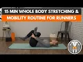 15 Minute Whole Body Stretching Mobility Routine for Runners