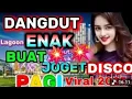 Lagu VIRAL DISCO DANGDUT PAS COCOK BUAT SENAM PAGI 