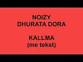 Noizy ft Dhurata Dora - Kallma ( me tekst / lyrics )