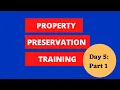 Property Preservation Training Day 5 Part 1