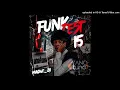 TheSiix & Magwe ZA - Funk Test 15 (Feat. Mr JazziQ)
