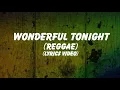 Download Lagu Wonderful Tonight (Reggae) Lyrics