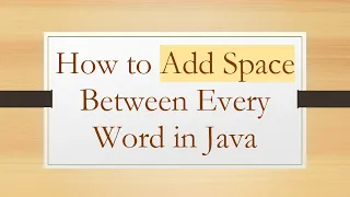 How to Add Space Between Every Word in Java