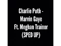 Download Lagu Charlie Puth - Marvin Gaye ft. Meghan Trainor (SPED UP)