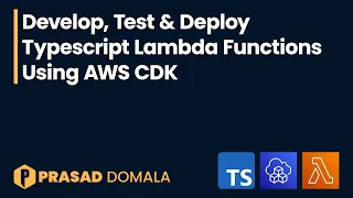 Develop Test Deploy TypeScript Lambda Functions Using AWS CDK