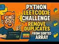 Python LeetCode Challenge Remove Duplicates from Sorted Array - Step-by-Step Tutorial