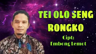 Download Lagu Manggarai terbaru TEI OLO SENG RONGKO || Cipt: Embong Lemot MP3