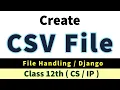 Create CSV file class 12th Python File handling