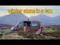 A Stormy Winter Alone In My Van in Scotland