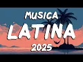 Download Lagu Pop Latino Mix 2025 🎉 Lo Mejor Del Verano 2025 Musica Variada | Mix Musica Latina 2025