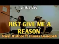 Download Lagu P!nk - JUST GIVE ME A REASON | Cover by Nayl Author ft Dimas Senopati (Lyrics Video)