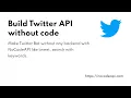 Build Twitter API without code