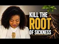 KILL THE ROOT OF SICKNESS Healing Deliverance Sermon Apostle Dr Millicent Neundorfer