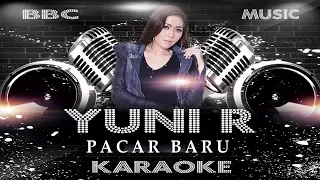 yuni r pacar baru karaoke lyric tanpa vocal bbc music