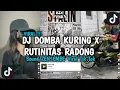 Download Lagu DJ DOMBA KURING X RUTINITAS RADONG REMIX VIRAL TIK TOK TERBARU