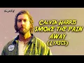 Lagu Calvin Harris - SMOKE THE PAIN AWAY (Lyrics)