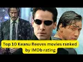 Top 10 Keanu Reeves movies ranked by IMDb rating