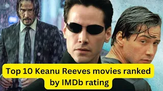 Top 10 Keanu Reeves movies ranked by IMDb rating