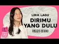 Download Lagu ANGGIS DEVAKI - DIRIMU YANG DULU | Lirik Video Viral Trending | Mana dirimu yang dahulu?